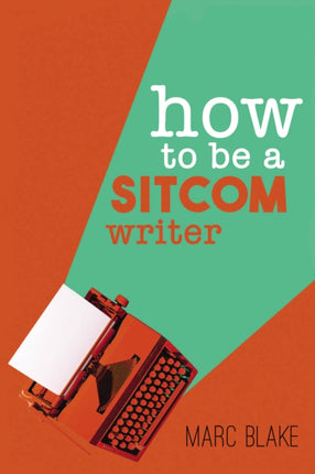 How To Be A Sitcom Writer: Secrets from the Inside