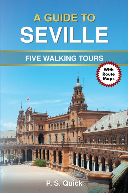 A Guide to Seville  Five Walking Tours