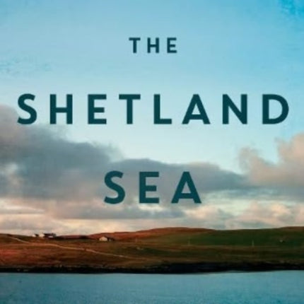 Beyond The Shetland Sea