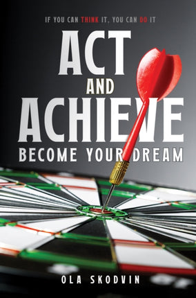 Act and Achieve Become Your Dream