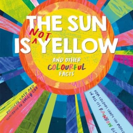 The Sun is Not Yellow and Other Colourful Facts