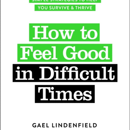 How to Feel Good in Difficult Times: Simple