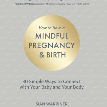 How to Have a Mindful Pregnancy and Birth: 30
