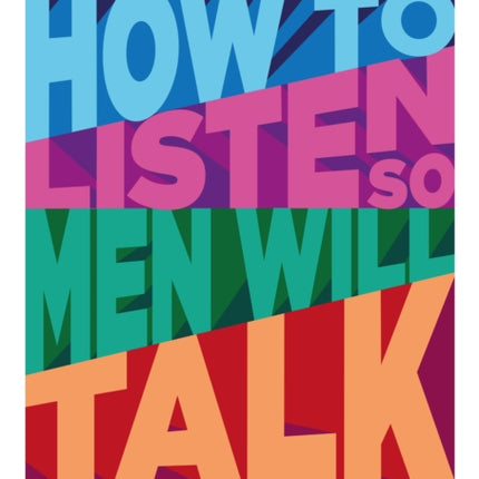 How to Listen so Men will Talk: 4 Steps to Get