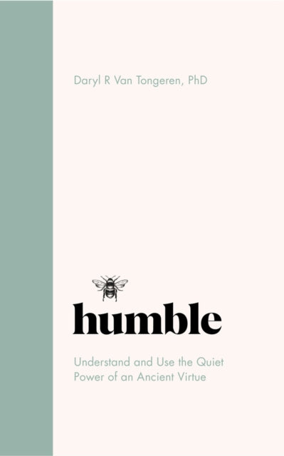 Humble: The Quiet Power of an Ancient Virtue