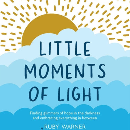 Little Moments of Light: Finding glimmers of hope in the darkness