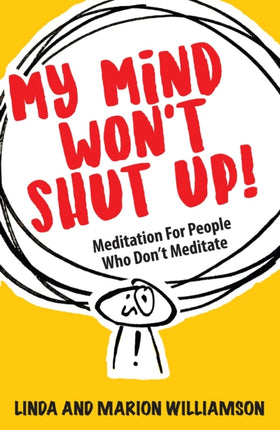 My Mind Won't Shut Up!: Meditation for People Who