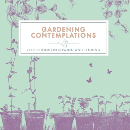 Gardening Contemplations: Reflections on Sowing