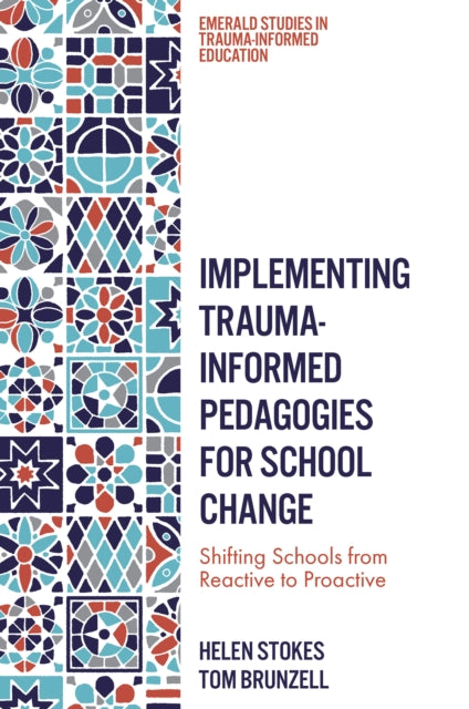 Implementing TraumaInformed Pedagogies for Scho  Shifting Schools from Reactive to Proactive