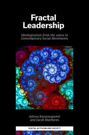 Fractal Leadership: Ideologisation from the 1960s to Contemporary Social Movements