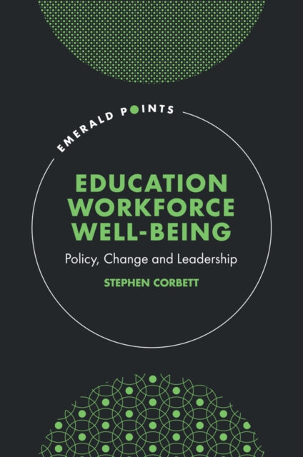 Education Workforce Wellbeing  Policy Change and Leadership