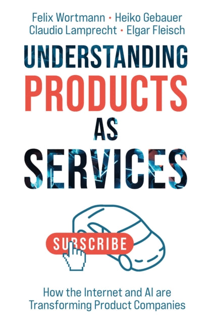 Understanding Products as Services  How the Internet and AI are Transforming Product Companies