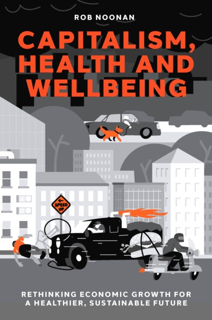 Capitalism Health and Wellbeing  Rethinking Economic Growth for a Healthier Sustainable Future