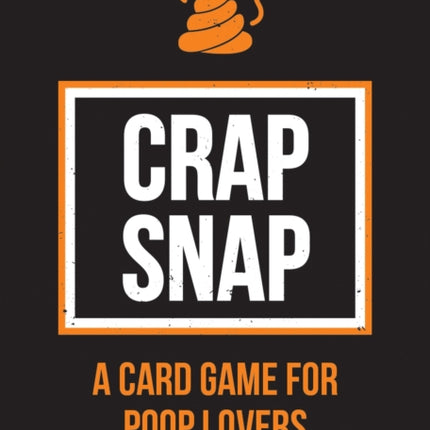 Crap Snap: A Card Game for Poop Lovers