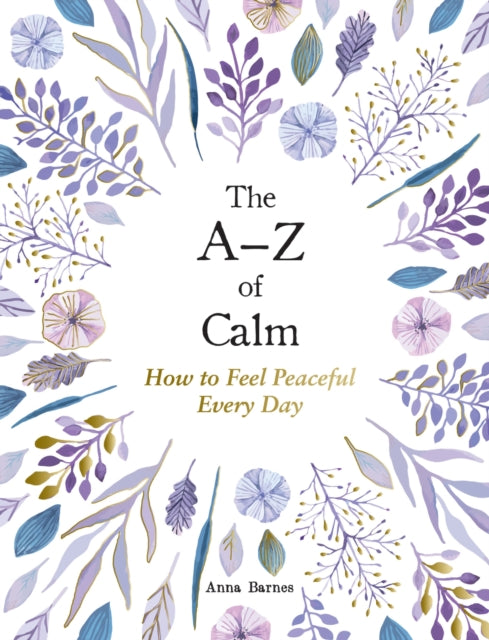 The A–Z of Calm: How to Feel Peaceful Every Day