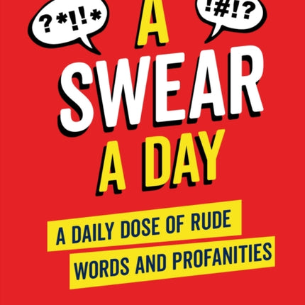 A Swear A Day: A Daily Dose of Rude Words and Profanities