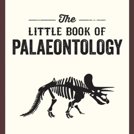 The Little Book of Palaeontology: The Pocket Guide to Our Fossilized Past