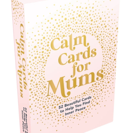 Calm Cards for Mums: 52 Beautiful Cards to Help You Find Inner Peace