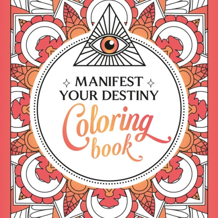 Manifest Your Destiny Coloring Book: A Mesmerizing Journey of Color and Creativity