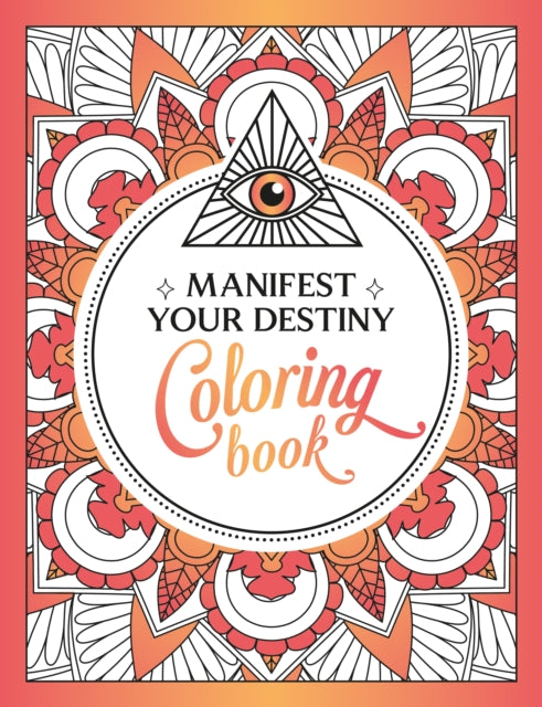 Manifest Your Destiny Coloring Book: A Mesmerizing Journey of Color and Creativity