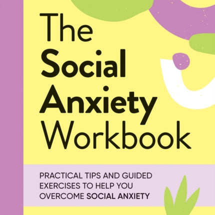 The Social Anxiety Workbook