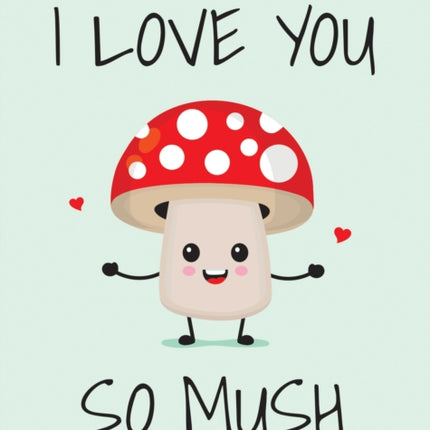 I Love You So Mush