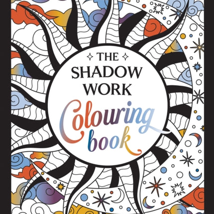 The Shadow Work Colouring Book: A Creative Journey of Healing, Self-Awareness and Growth