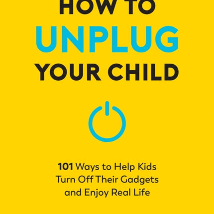 How to Unplug Your Child
