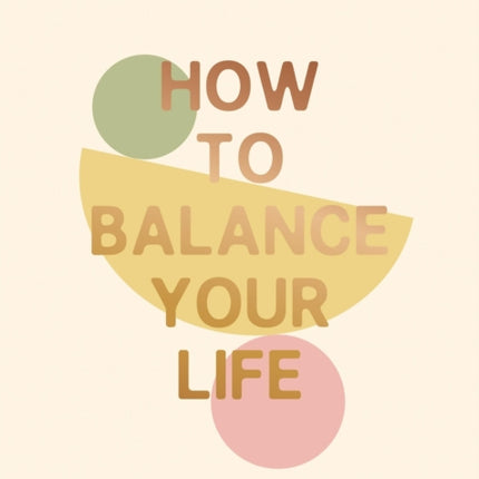 How to Balance Your Life