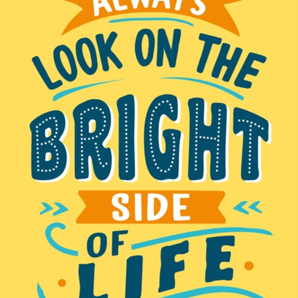 Always Look on the Bright Side of Life