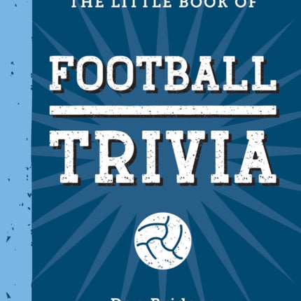 The Little Book of Football Trivia