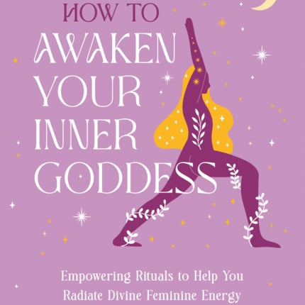 How to Awaken Your Inner Goddess