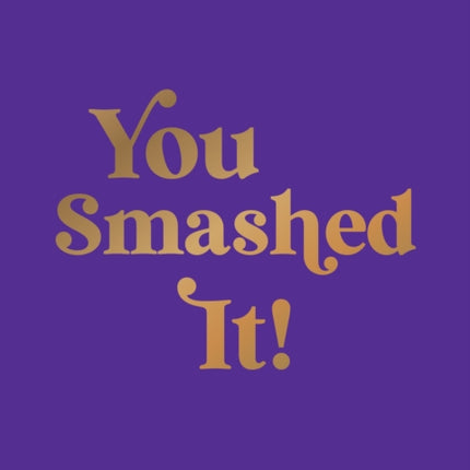 You Smashed It