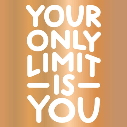 Your Only Limit Is You