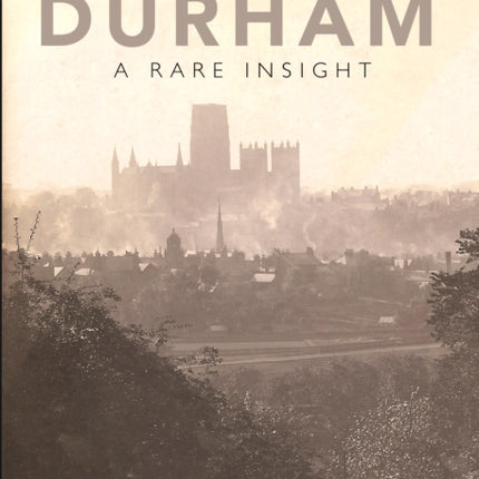 County Durham A Rare Insight