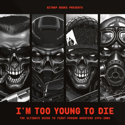 I’m Too Young To Die: The Ultimate Guide to First-Person Shooters 1992–2002