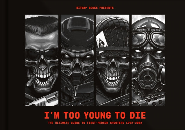 I’m Too Young To Die: The Ultimate Guide to First-Person Shooters 1992–2002