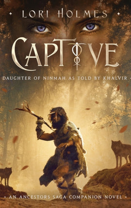 Captive: Daughter of Ninmah as Told By Khalvir: An Ancestors Saga Companion Novel