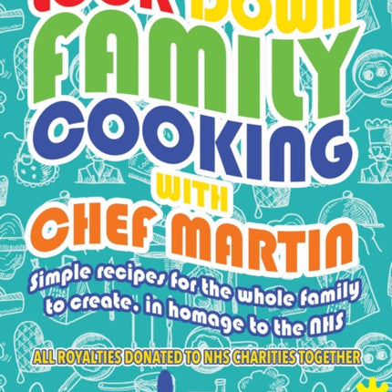 Lockdown Family Cooking: Simple Recipes for the Whole Family to Create in Homage to the NHS