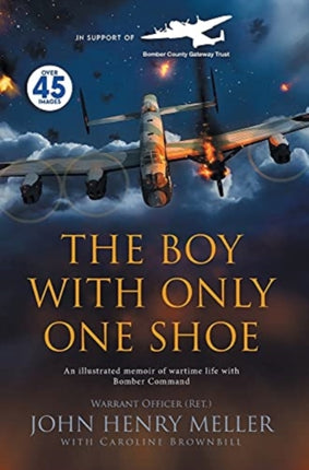 The Boy With Only One Shoe: An illustrated memoir of wartime life with Bomber Command