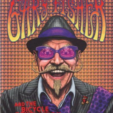 Being Gary Fisher: And the Bicycle Revolution