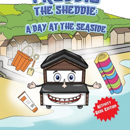 Freddie The Sheddie: A Day At The Seaside