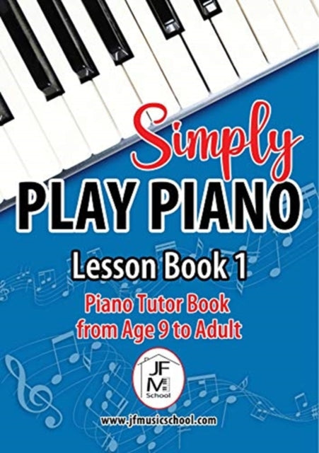 Simply Play Piano: Piano Tutor Book from Age 9 to Adult