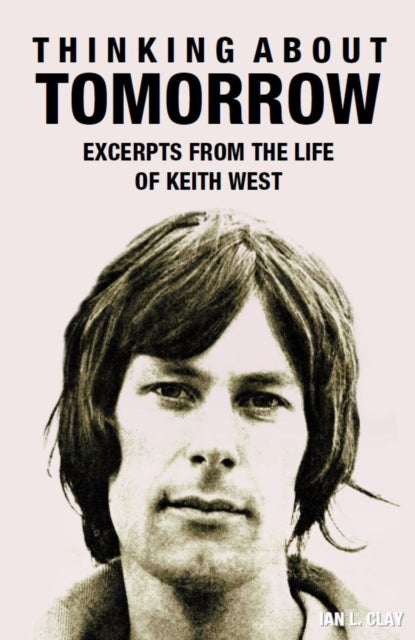 Thinking About Tomorrow: Excerpts from the life of Keith West