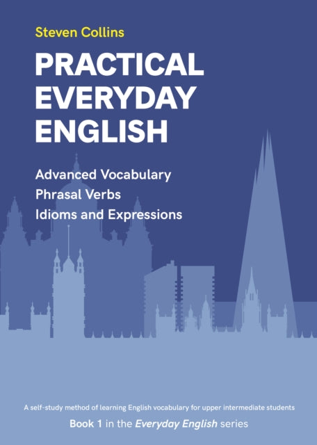 Practical Everyday English: Book 1 in the Everyday English Advanced Vocabulary series: 2022