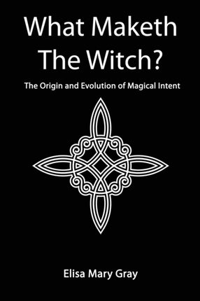 What Maketh The Witch?: The Origin and Evolution of Magical Intent