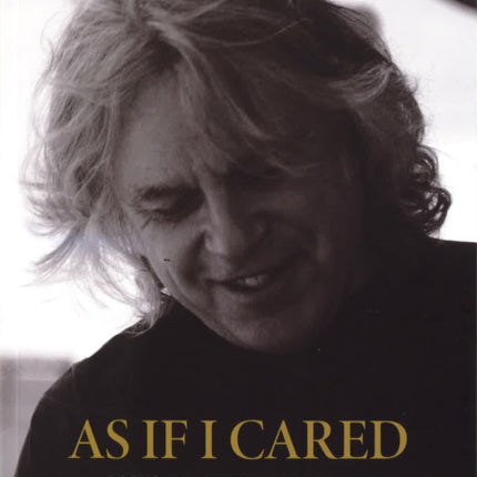 As If I Cared: Poems And Other Parts Of A Life