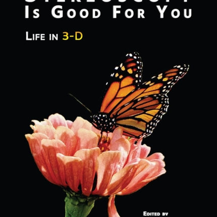 Stereoscopy is Good For You: Life in 3-D