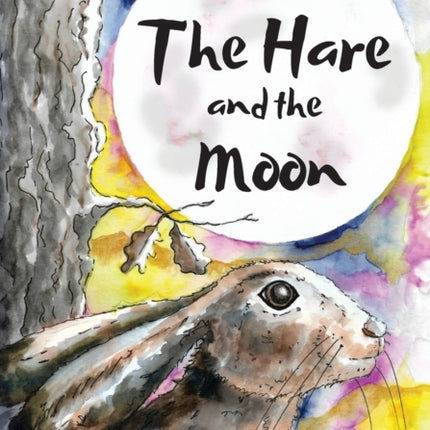 The Hare and the Moon - Special Edition: a Calming Fable For Anxious Children