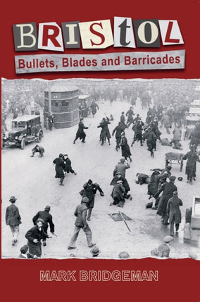 Bristol Bullets Blades and Barricades
